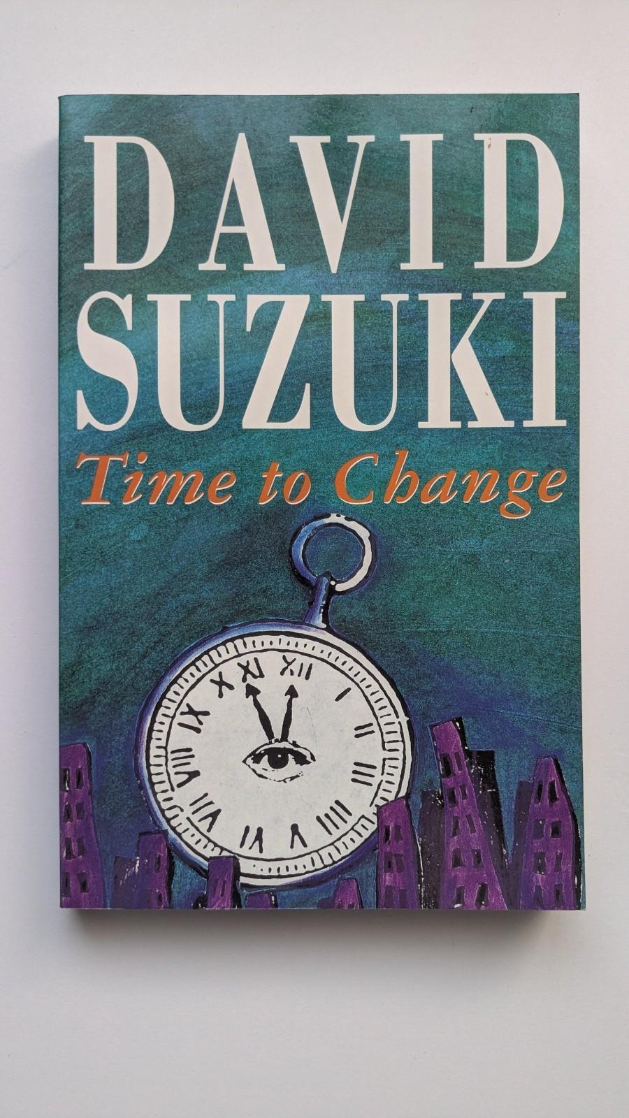 David Suzuki - A Lifetime Of Ideas, Time To Change